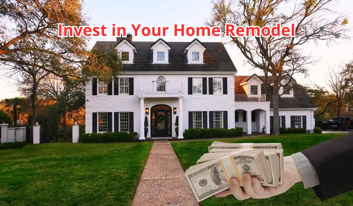 White two story home with bold text “Invest in Your Home Remodel” and hand holding cash to represent remodeling investment and home value.