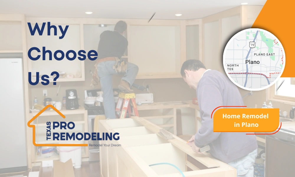 Why Choose Us home remodel in Plano banner featuring kitchen renovation work with contractors installing cabinetry, Plano map inset, and Texas Pro Remodeling branding