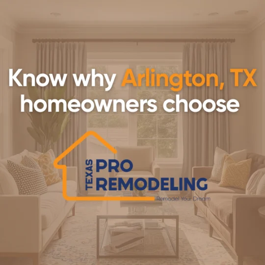 Cozy living room with neutral tones, two sofas, and large windows. Text reads 'Know why Arlington, TX homeowners choose Texas Pro Remodeling.' A sense of comfort and elegance is conveyed.